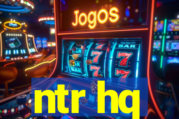 ntr hq