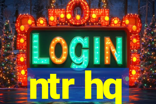 ntr hq
