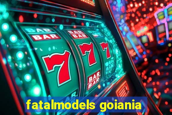 fatalmodels goiania
