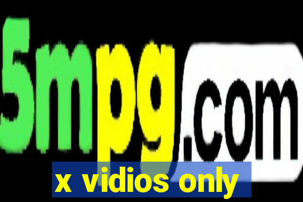 x vidios only