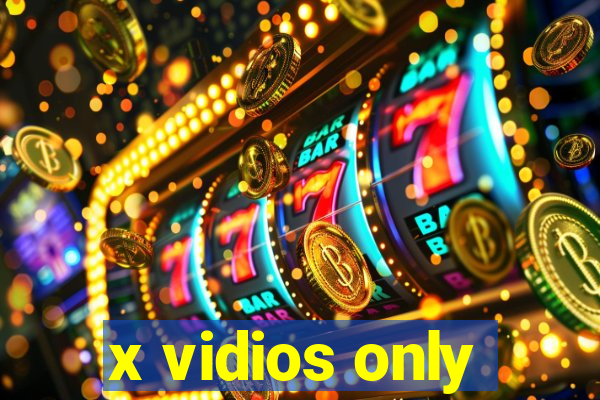 x vidios only
