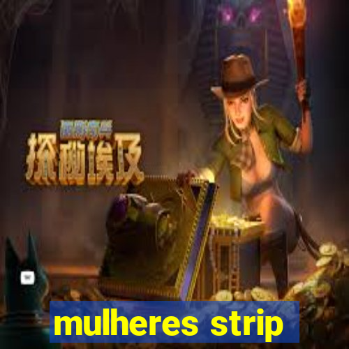mulheres strip