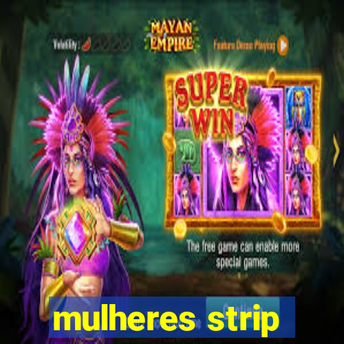mulheres strip