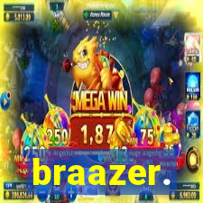 braazer.