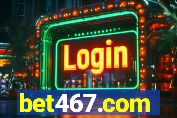 bet467.com