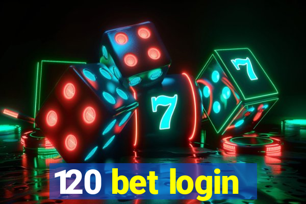 120 bet login