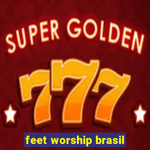 feet worship brasil