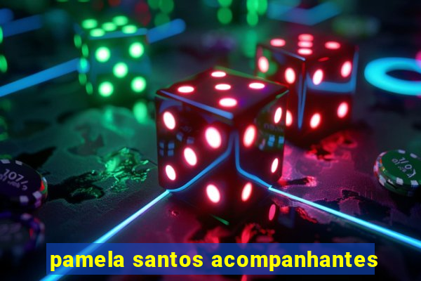 pamela santos acompanhantes