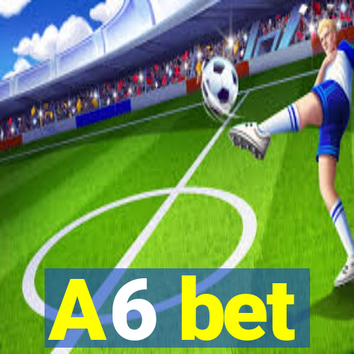 A6 bet
