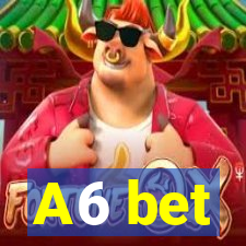 A6 bet