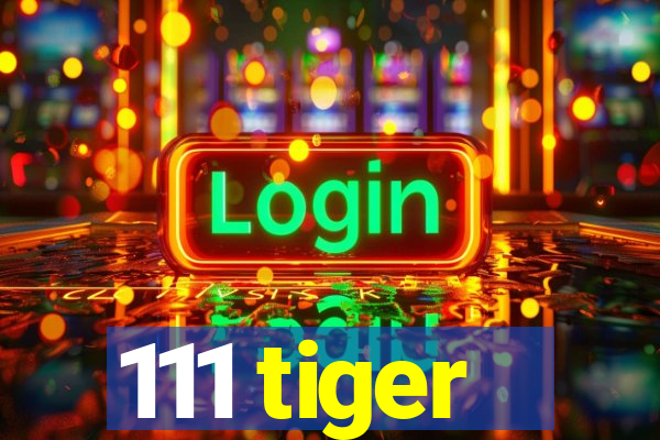 111 tiger