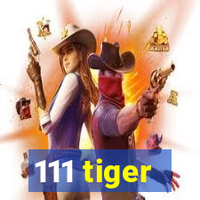 111 tiger