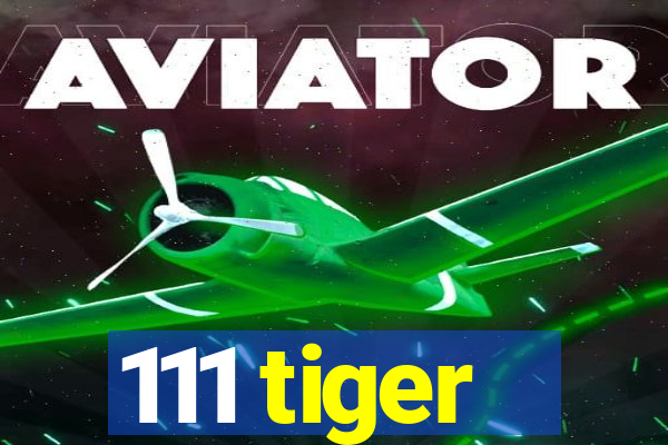 111 tiger