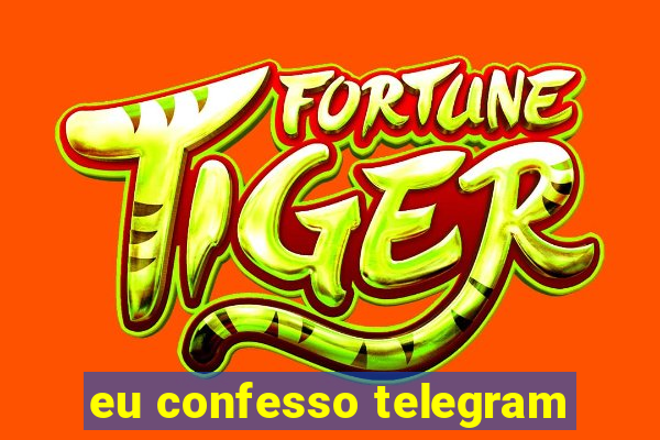 eu confesso telegram