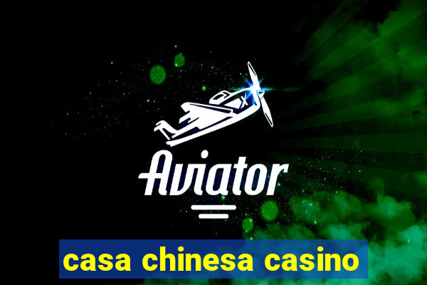 casa chinesa casino