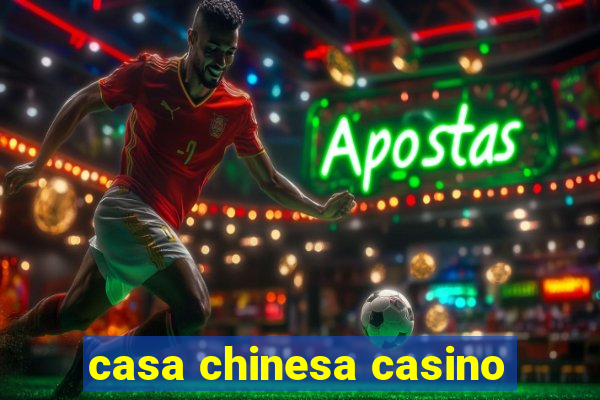casa chinesa casino