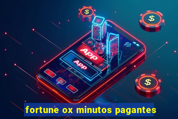 fortune ox minutos pagantes