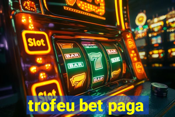 trofeu bet paga