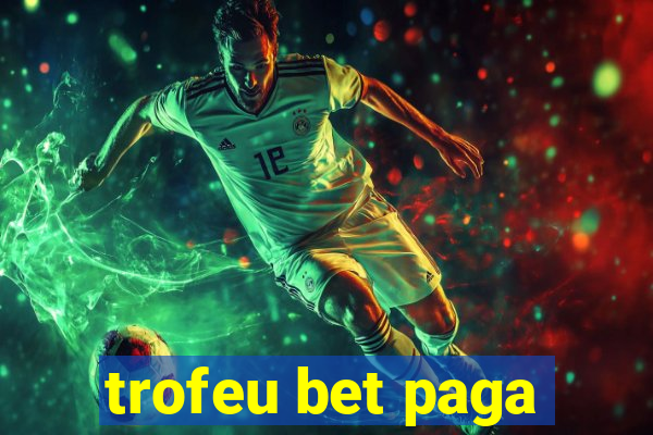 trofeu bet paga