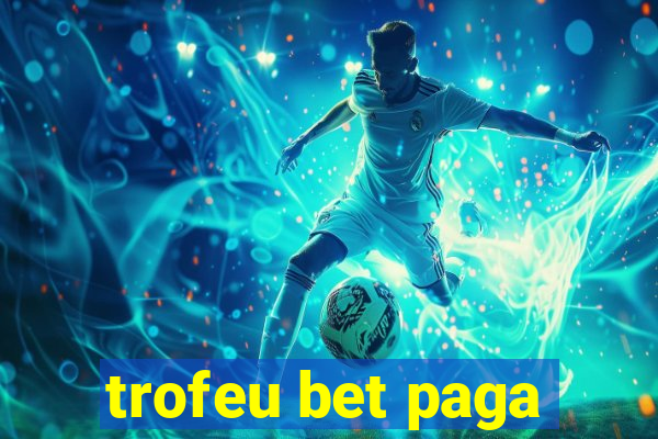 trofeu bet paga