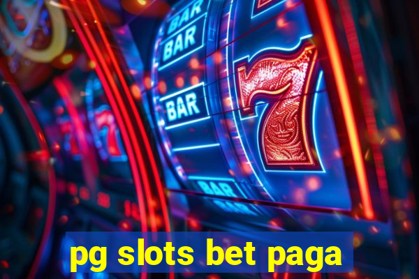 pg slots bet paga