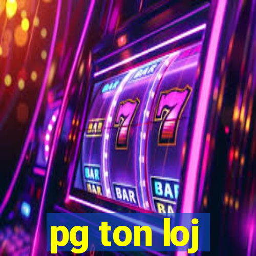 pg ton loj