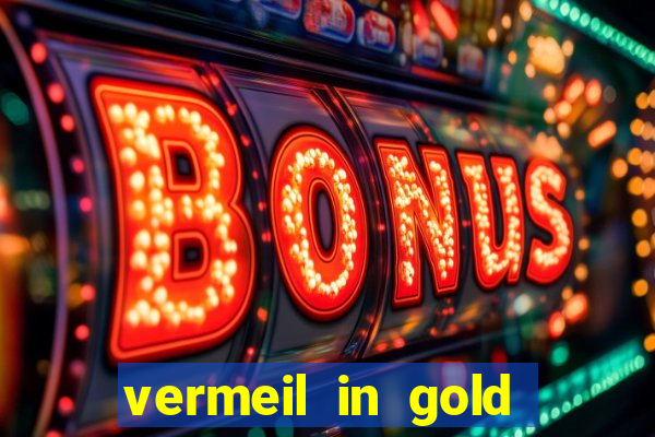 vermeil in gold dublado em português