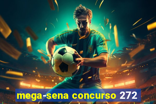 mega-sena concurso 272