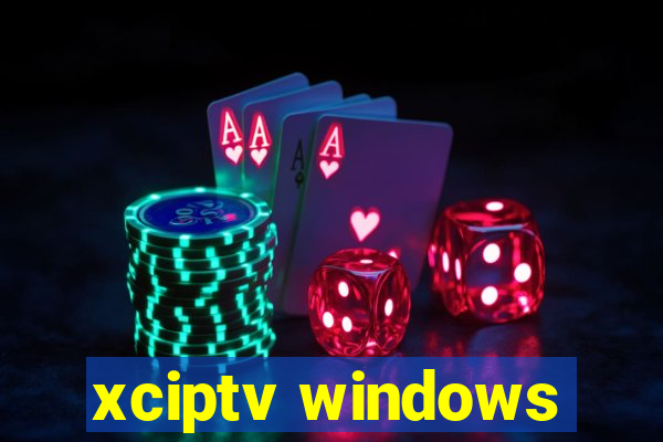xciptv windows