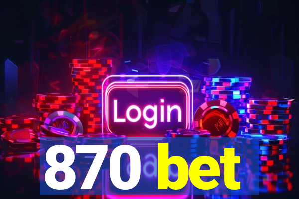 870 bet
