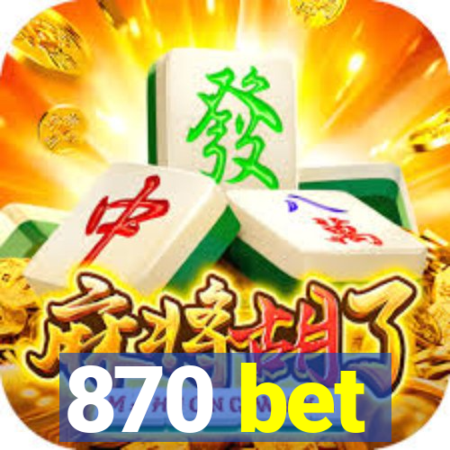 870 bet