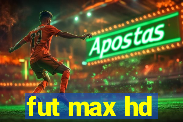 fut max hd