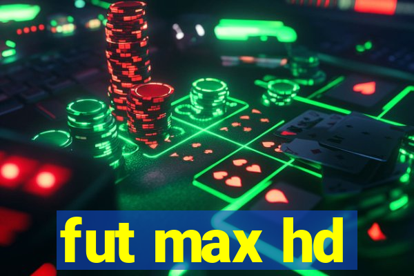 fut max hd