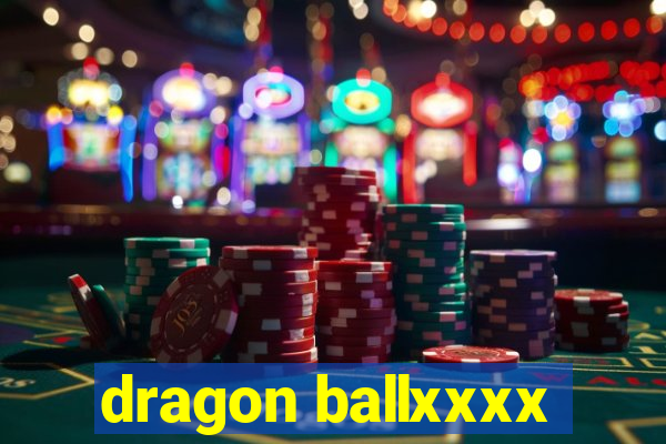 dragon ballxxxx