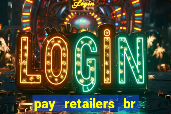 pay retailers br servicos de pagamentos ltda