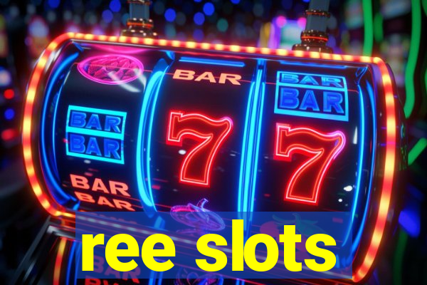 ree slots