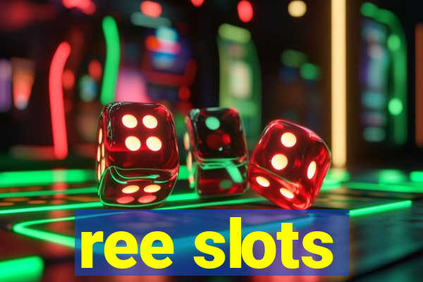 ree slots
