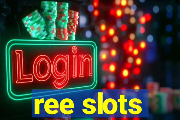 ree slots