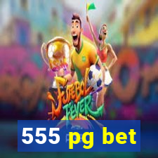 555 pg bet