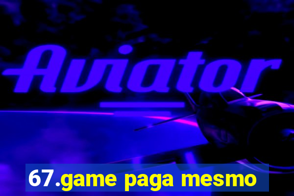 67.game paga mesmo