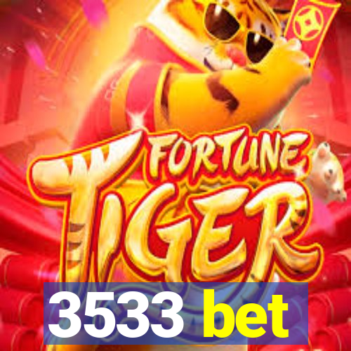 3533 bet