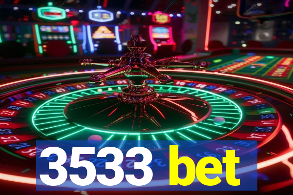 3533 bet