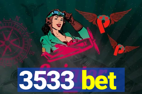 3533 bet