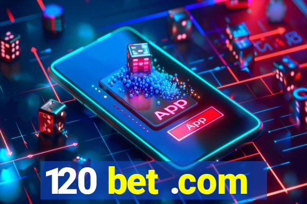 120 bet .com