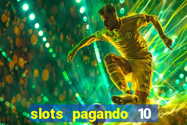 slots pagando 10 no cadastro