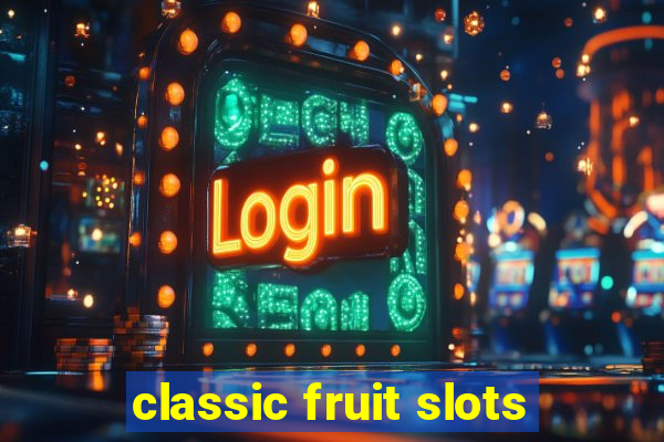 classic fruit slots