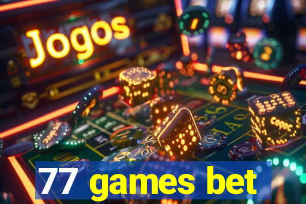77 games bet