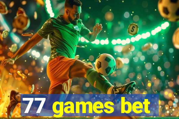 77 games bet