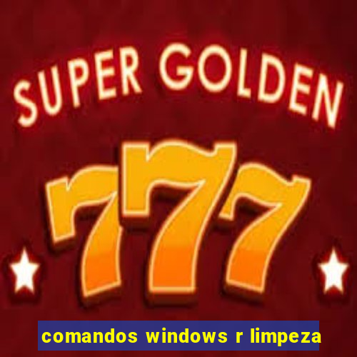 comandos windows r limpeza