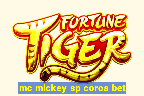 mc mickey sp coroa bet